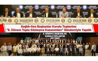 Sağlık-Sen 6. Dönem 8. Başkanlar Kurulu Toplantısı Yapıldı